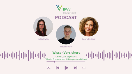 WissenVersichert – Der Podcast für Bildung in der Versicherungsbranche  Folge 3: „Lernen, das begeistert: Wie ein Promptathon KI-Kompetenz aktiviert“ 